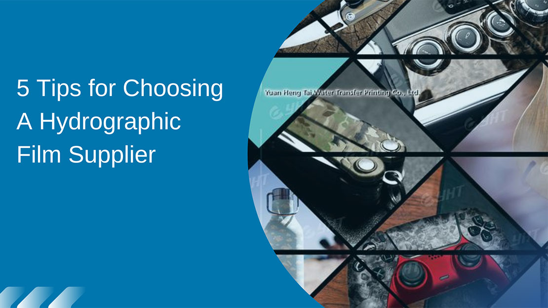 5 Tips for Choosing A Hydrographic Film Supplier